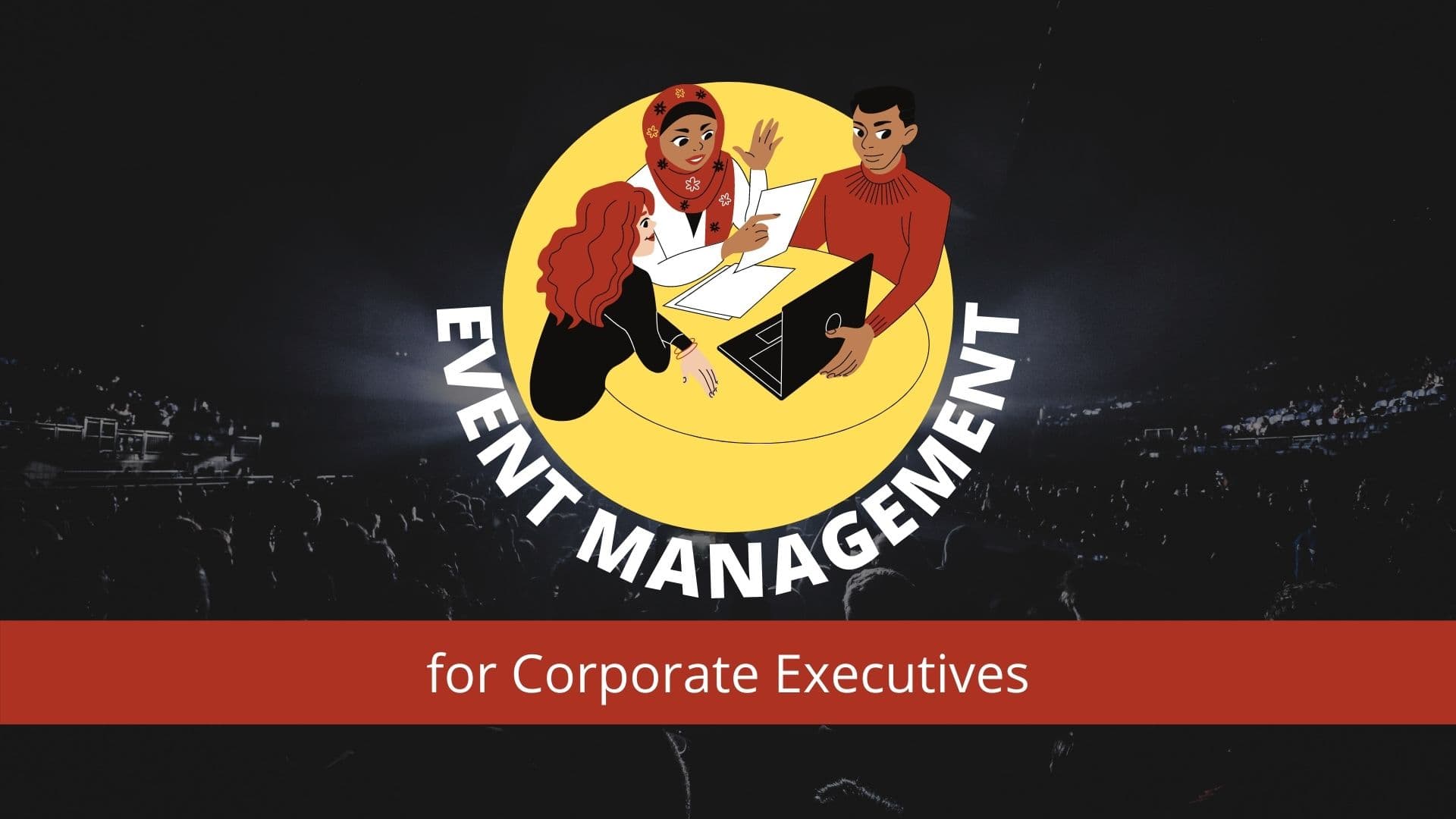 Event Management for Corporate Executives