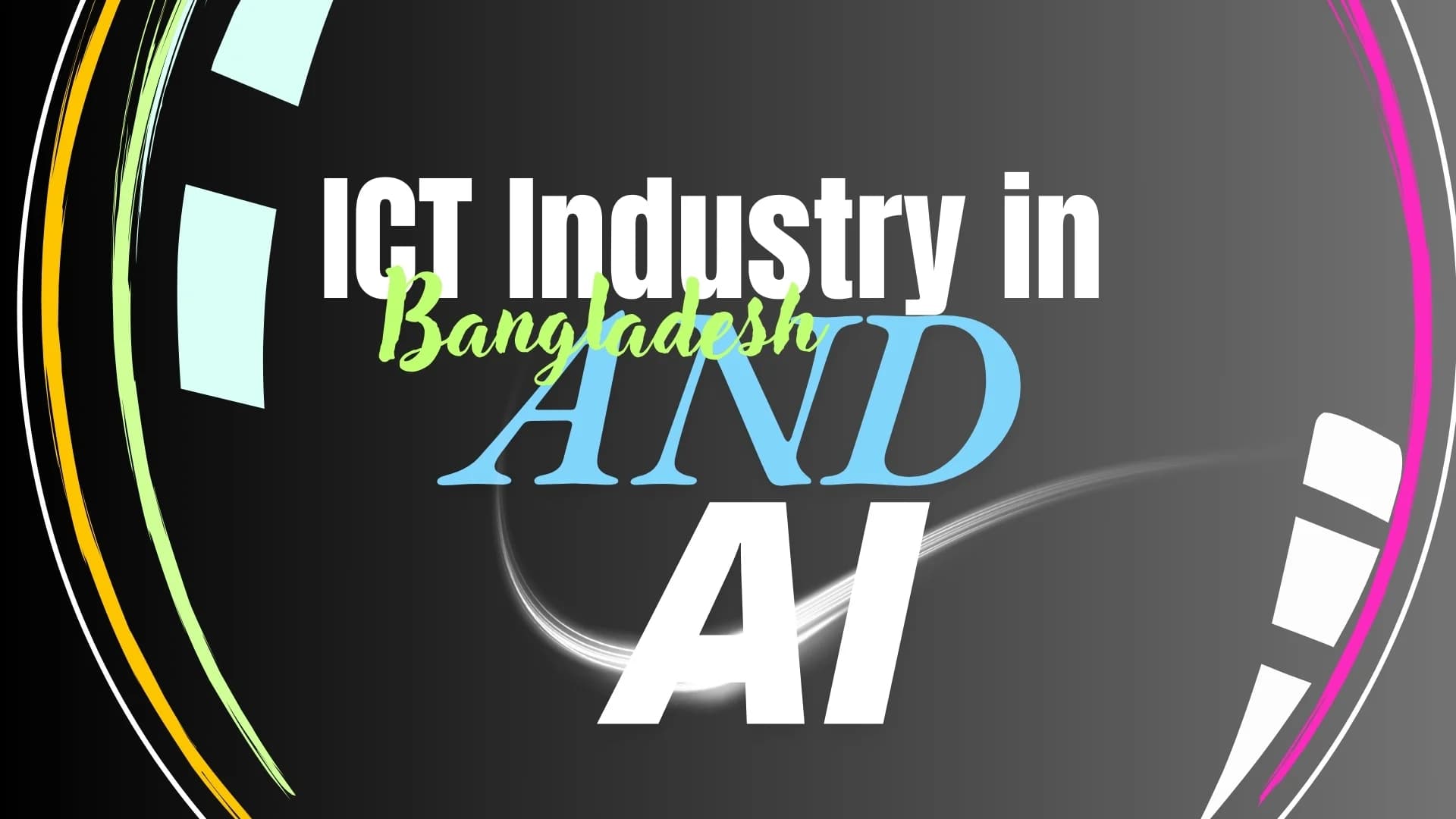 ICT Industry in Bangladesh and Al