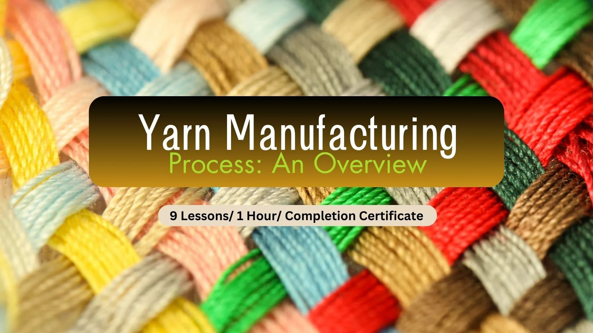 Yarn Manufacturing Process: An Overview
