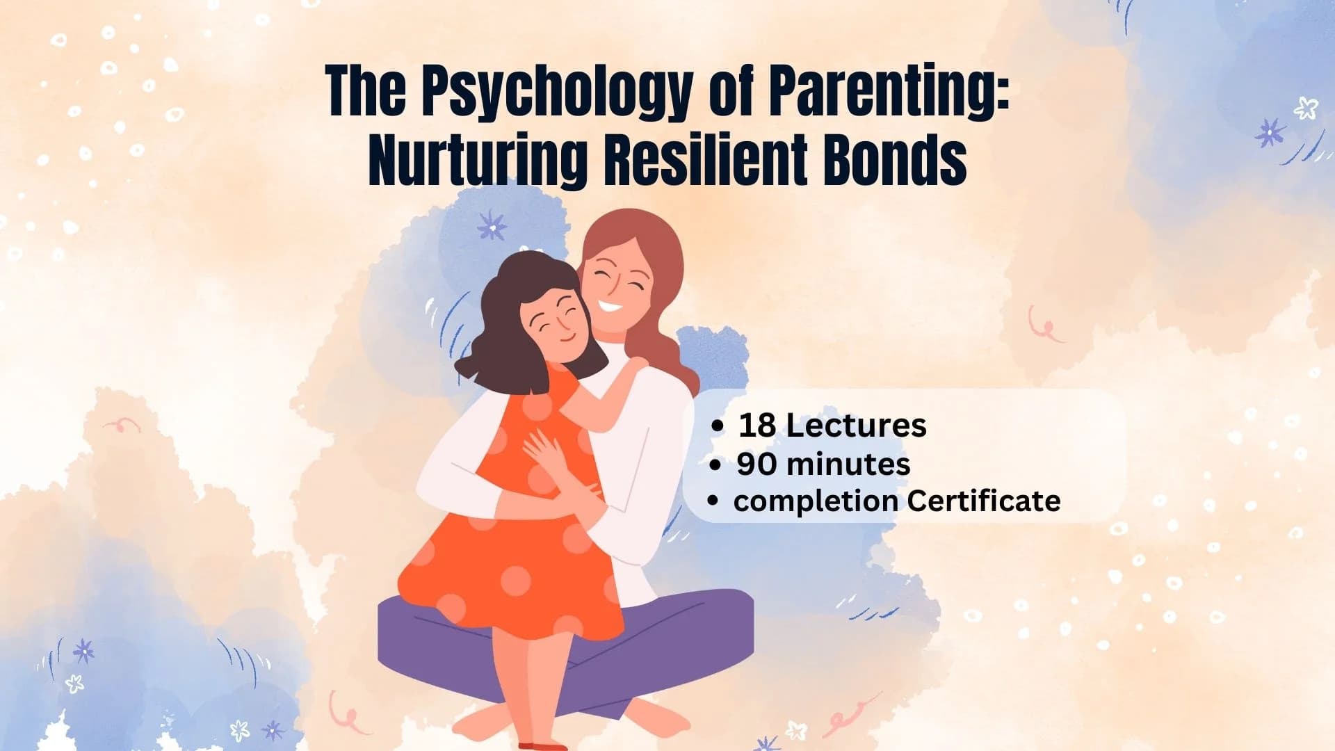 The Psychology of Parenting: Nurturing Resilient Bonds