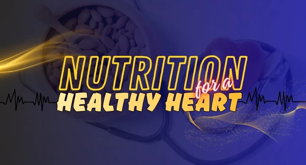Nutrition for a Healthy Heart
