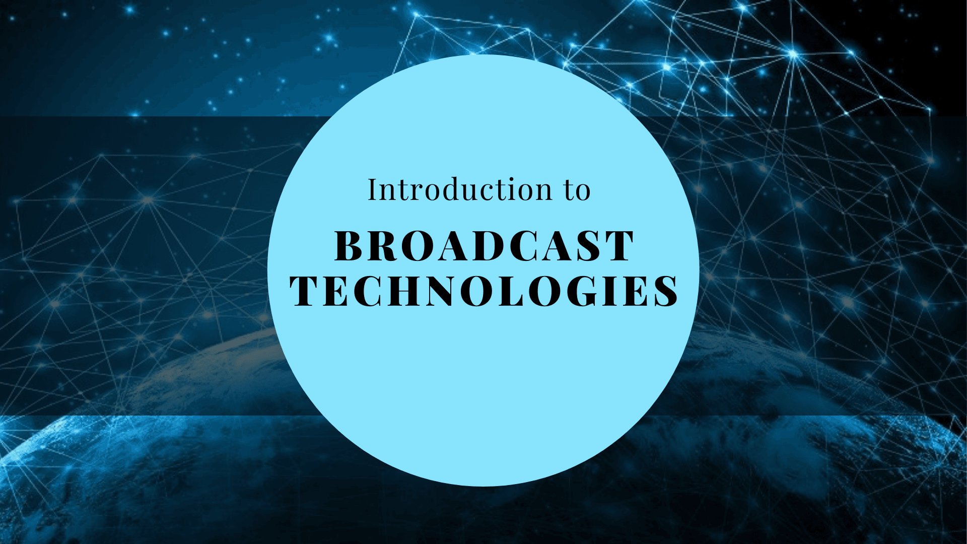 Introduction to Broadcast Technologies