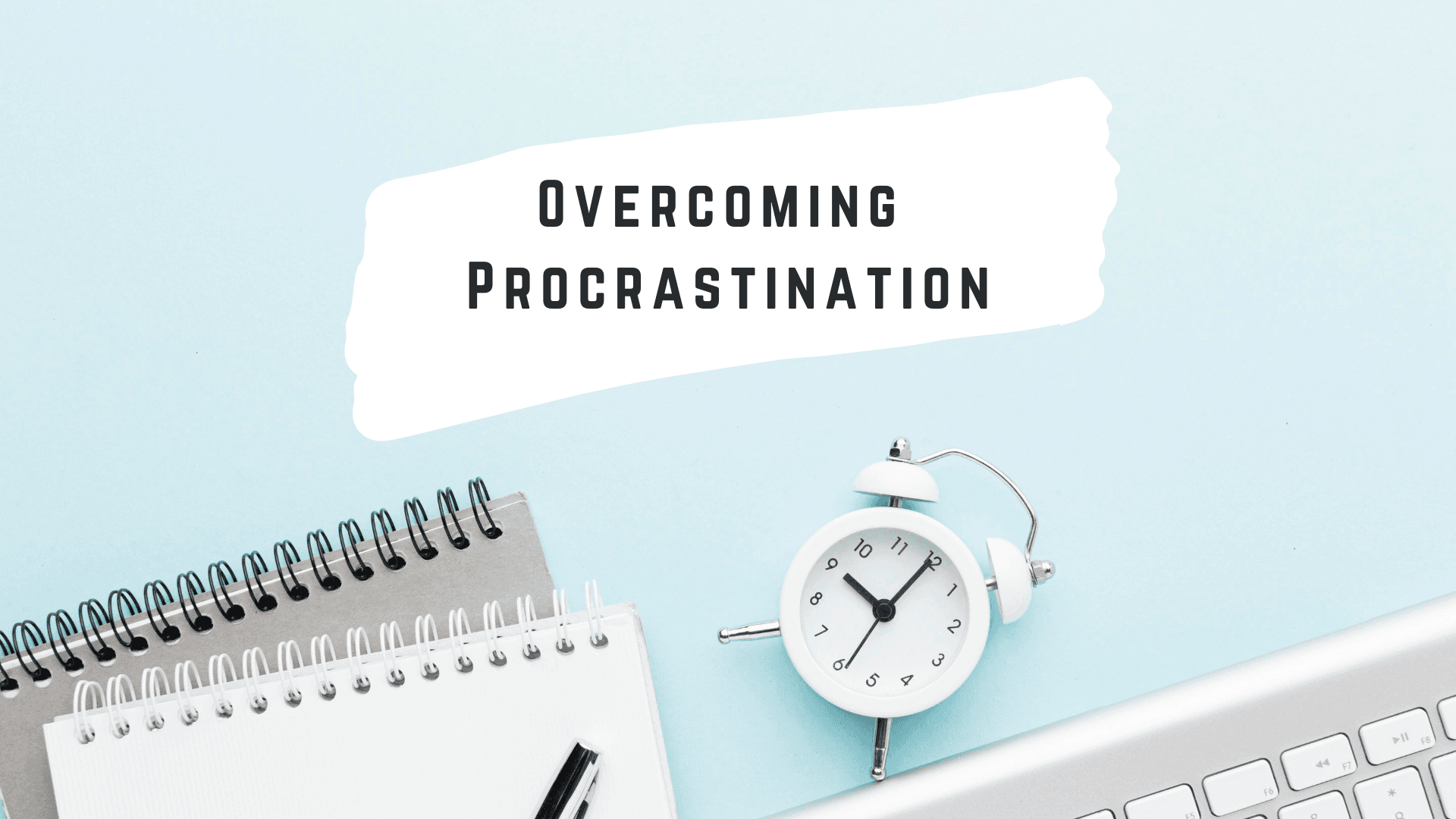Overcoming Procrastination: Become More Productive