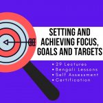 Setting and Achieving Focus, Goals and Targets