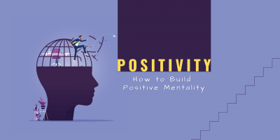 Positivity – How To Build Positive Mentality