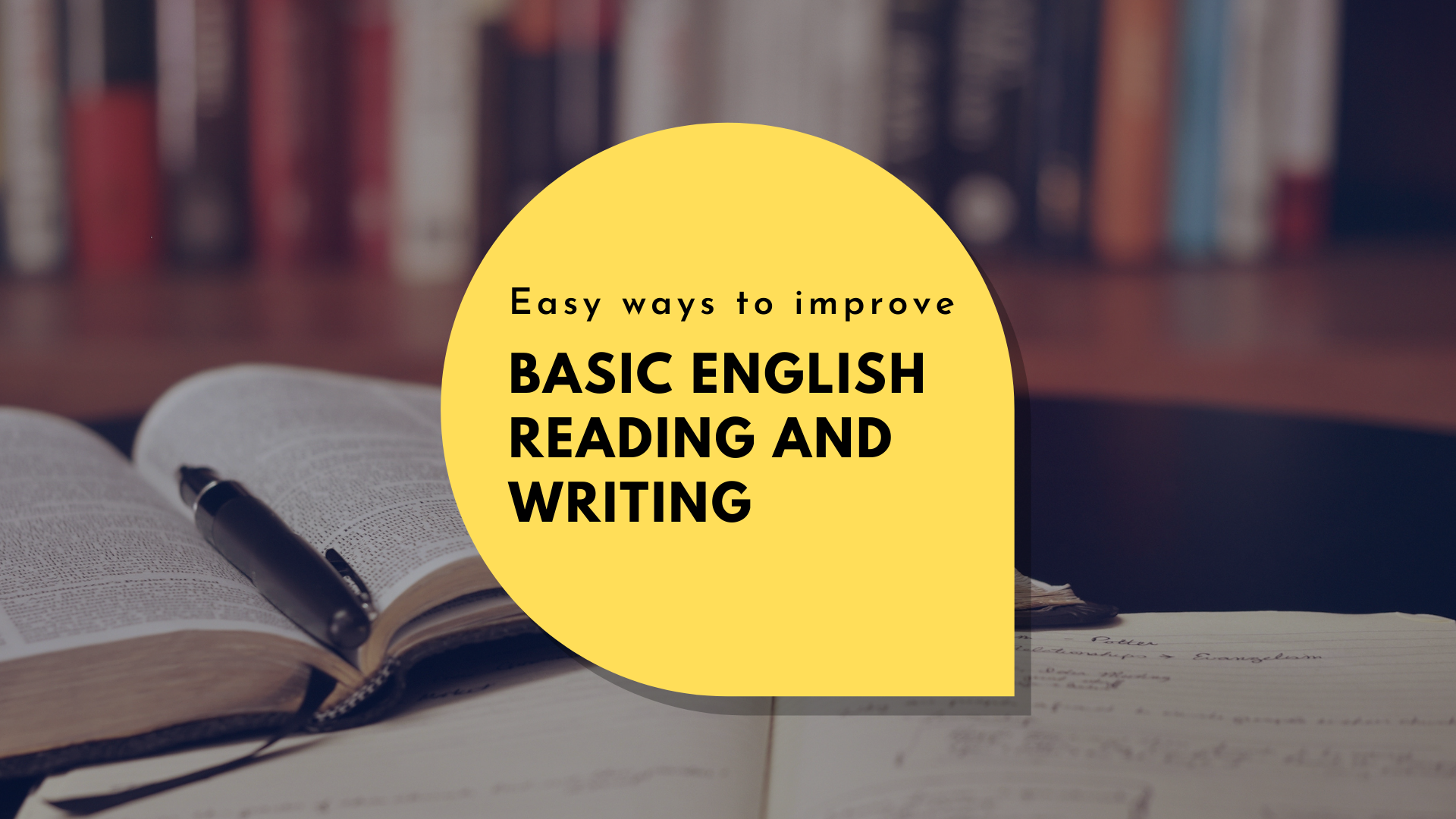 Easy Ways to Improve Basic English Reading and Writing