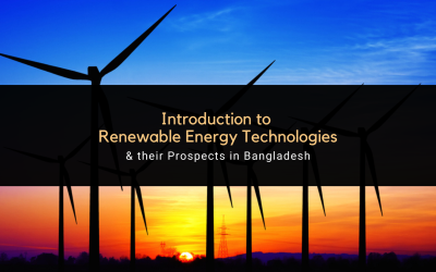 Introduction to Renewable Energy Technologies & their Prospects in Bangladesh