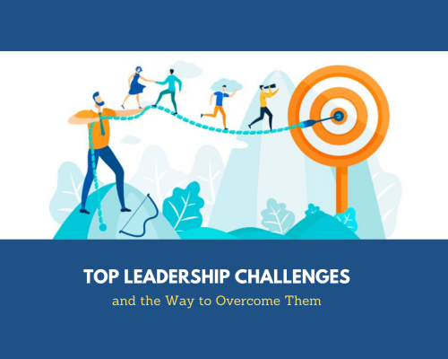 Top Leadership Challenges and the Way to Overcome Them