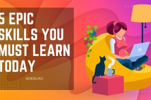 5 Epic Skills You Must Learn to Thrive Today Blog Image GoEdu
