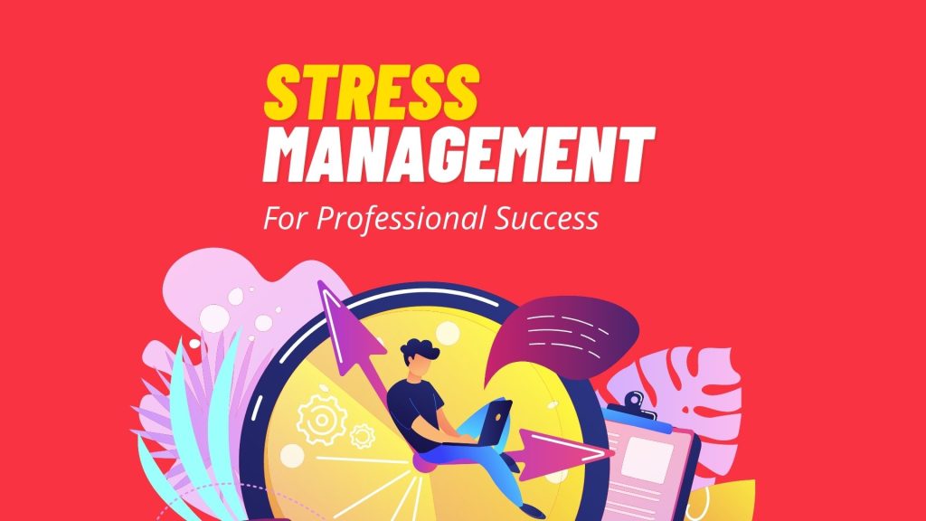 Stress Management for Professional Success - GoEdu