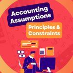 Accounting Assumptions Principles & Constraints