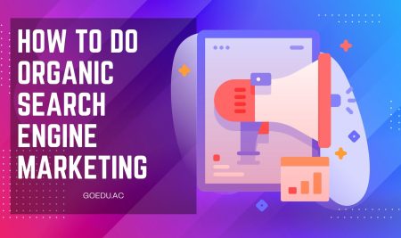 How to do Organic Search Engine Marketing