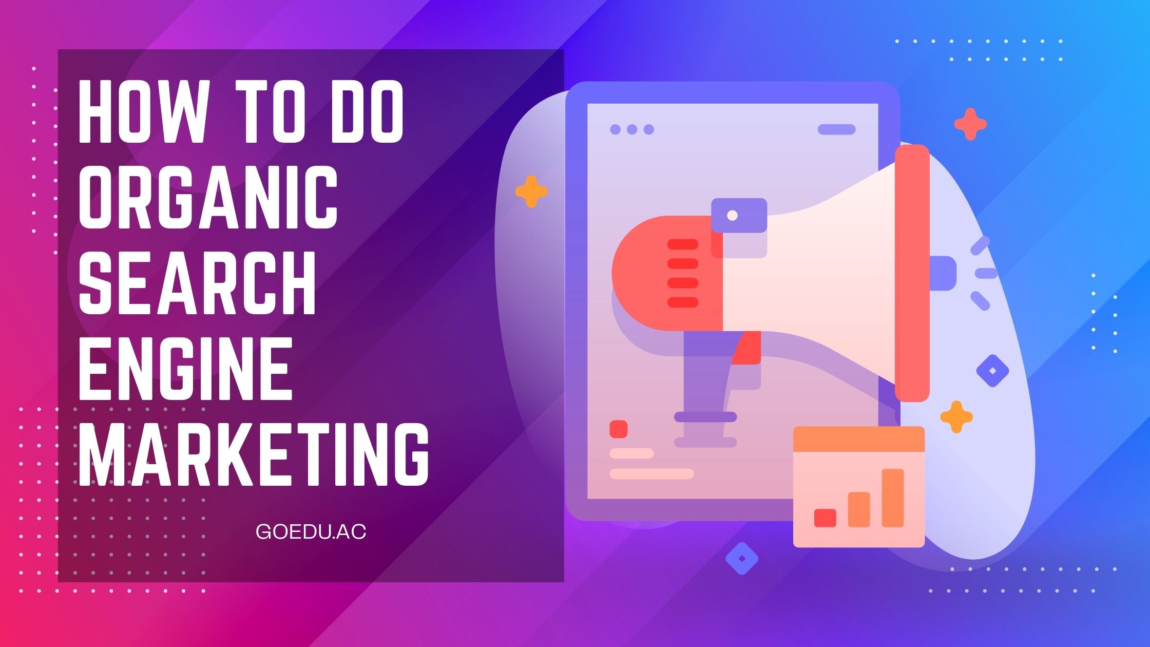 How to Do Organic Search Engine Marketing Blog Image GoEdu