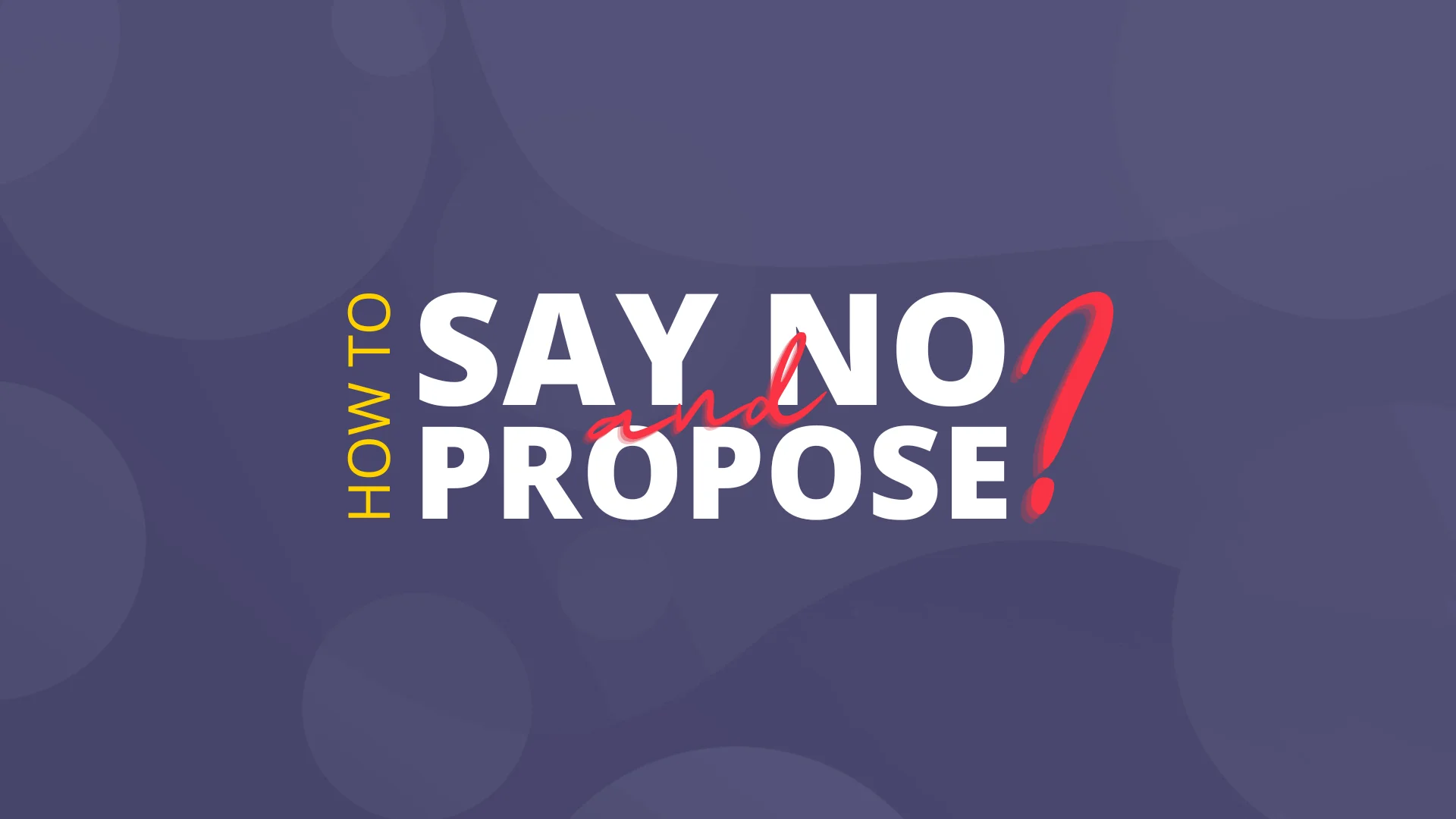 How to Say No and How to Propose Course Image