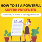 How To Be A Powerful Superb Presenter