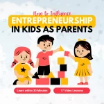 How to Influence Entrepreneurship in Kids as Parents