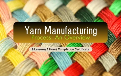 Yarn Manufacturing Process: An Overview