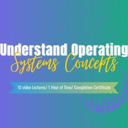 Understand Operating Systems Concepts