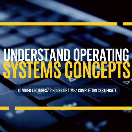 Understand Operating Systems Concepts